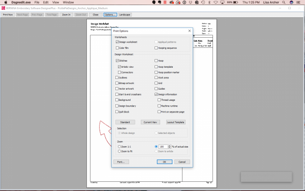 From the File menu, select Print Preview Select the “Options” button. From the “Zoom” section, select “100% of actual size” so the print out will represent the actual size of the design.