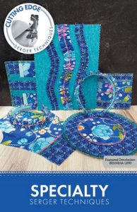 cover photo with blue fabric samples and the words “specialty serger techniques.”